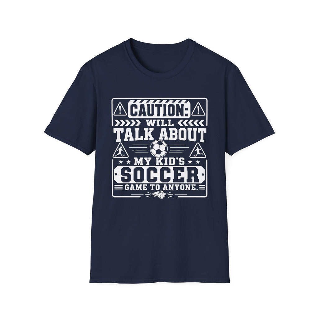 Caution I Will Talk About My Kid's Soccer Game To Anyone T-Shirt - Boy