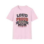 Loud Proud Football Mom T-shirt