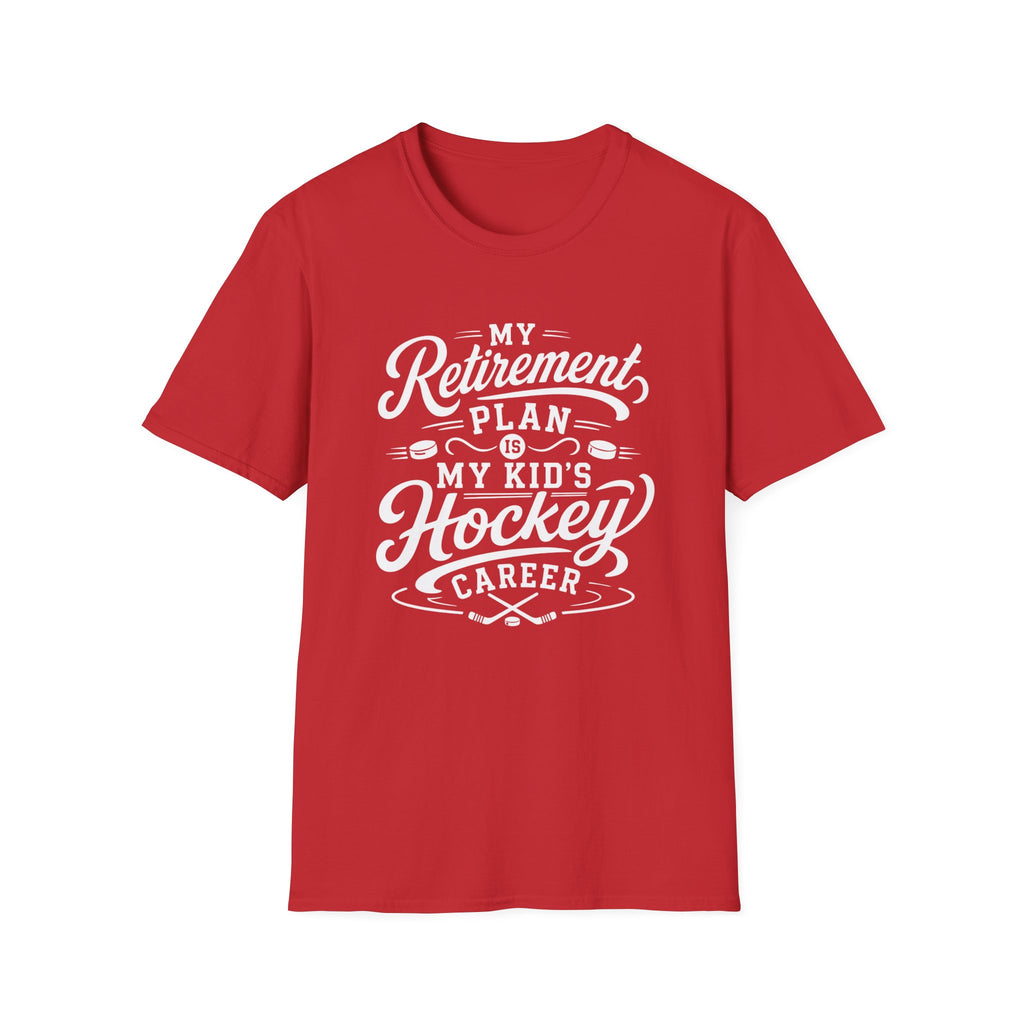 “My Retirement Plan Is My Kid’s Hockey Career” T-shirt