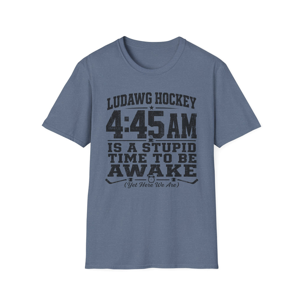 4:45 Is A Stupid Time To Be Awake T-Shirt