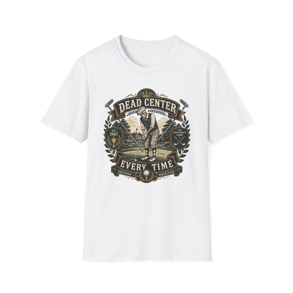 Dead Center Every Time - Golf T-Shirt