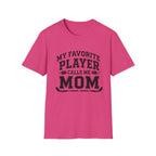 My Favorite Player Calls Me Mom T-shirt