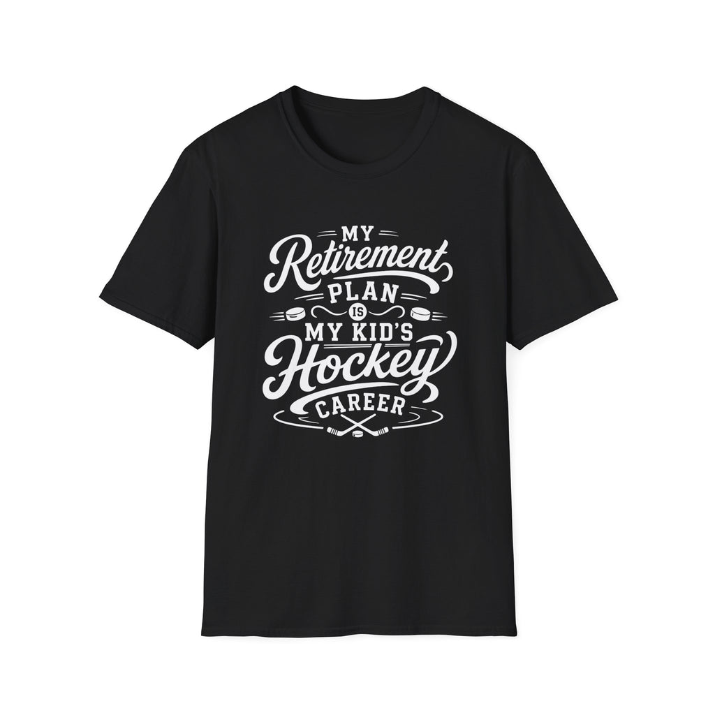 “My Retirement Plan Is My Kid’s Hockey Career” T-shirt