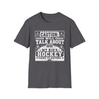 "Caution I Will Talk About My Kid's Hockey Game To Anyone" T-Shirt