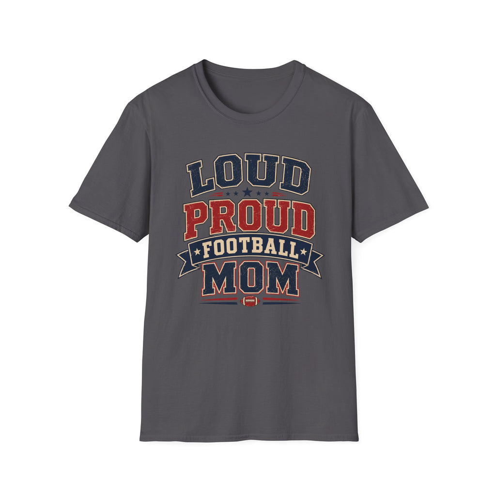 Loud Proud Football Mom T-shirt