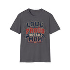 Loud Proud Football Mom T-shirt