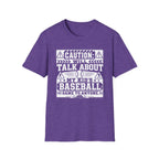 Caution Will Talk About My Kids Baseball Game T-shirt