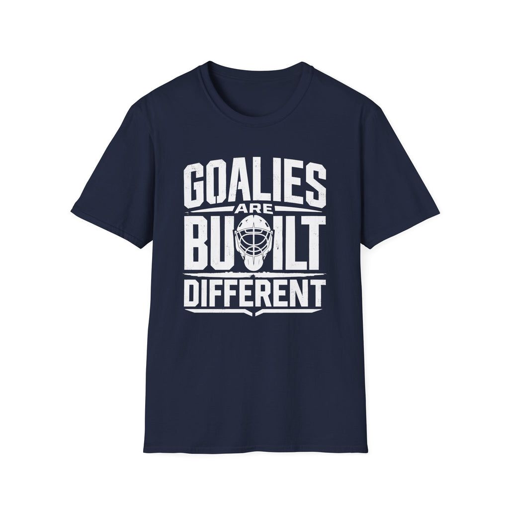 Goalies Are Built Different T-Shirt
