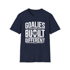 Goalies Are Built Different T-Shirt