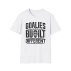 Goalies Are Built Different T-Shirt