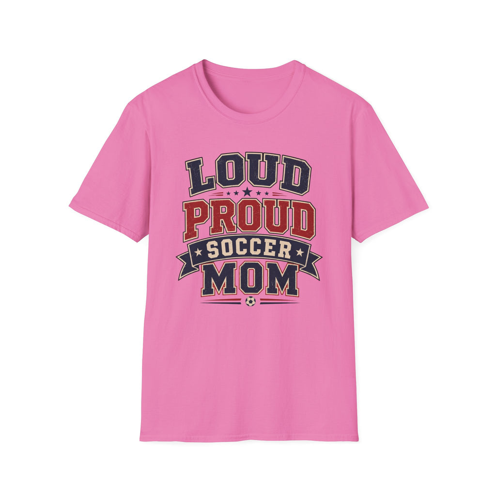 "Loud Proud Soccer Mom" T-Shirt Color