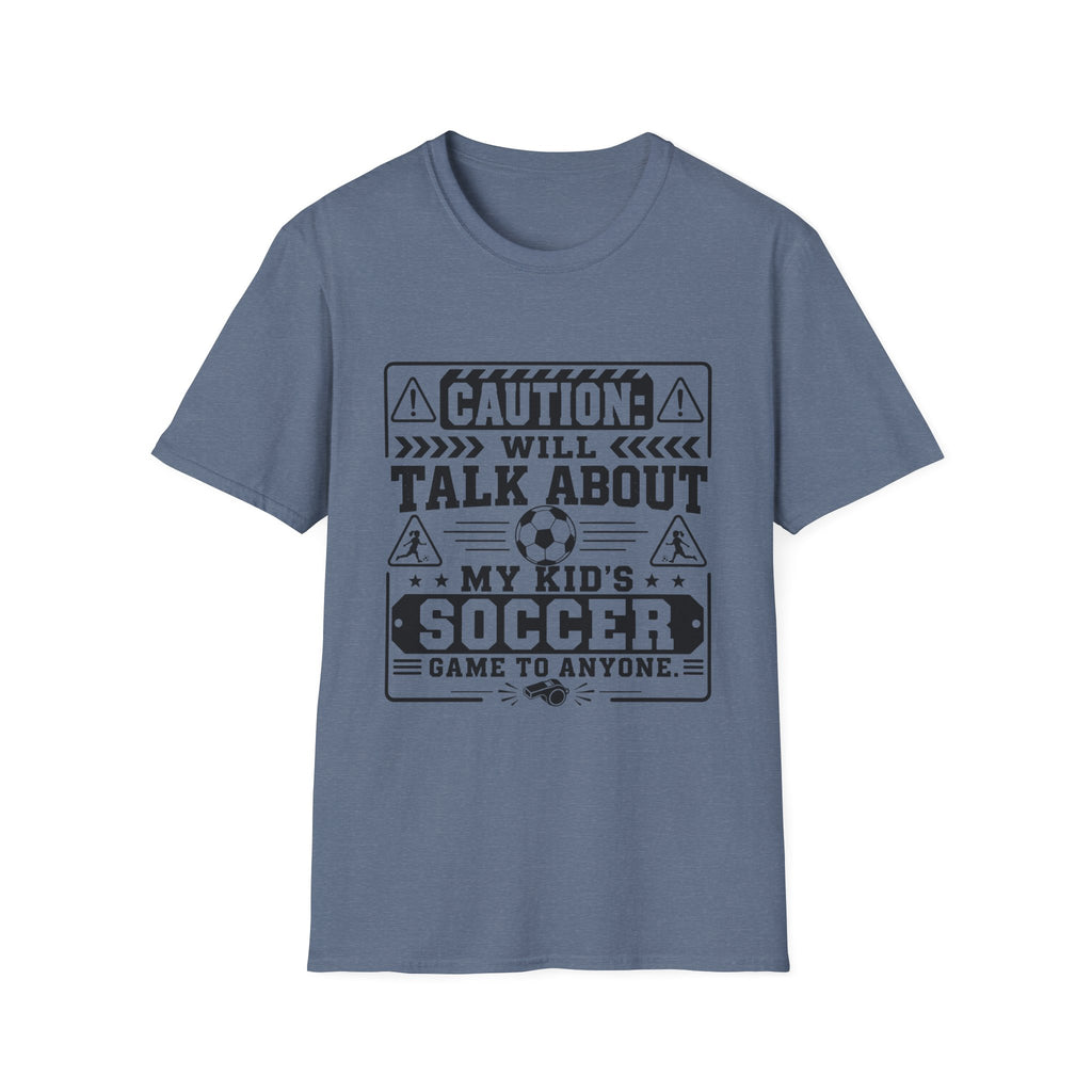 Caution I Will Talk About My Kid's Soccer Game To Anyone T-Shirt - Girl
