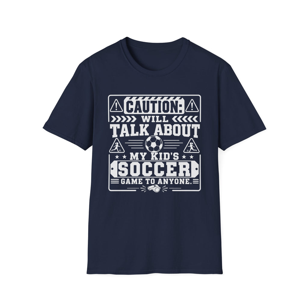Caution I Will Talk About My Kid's Soccer Game To Anyone T-Shirt - Girl