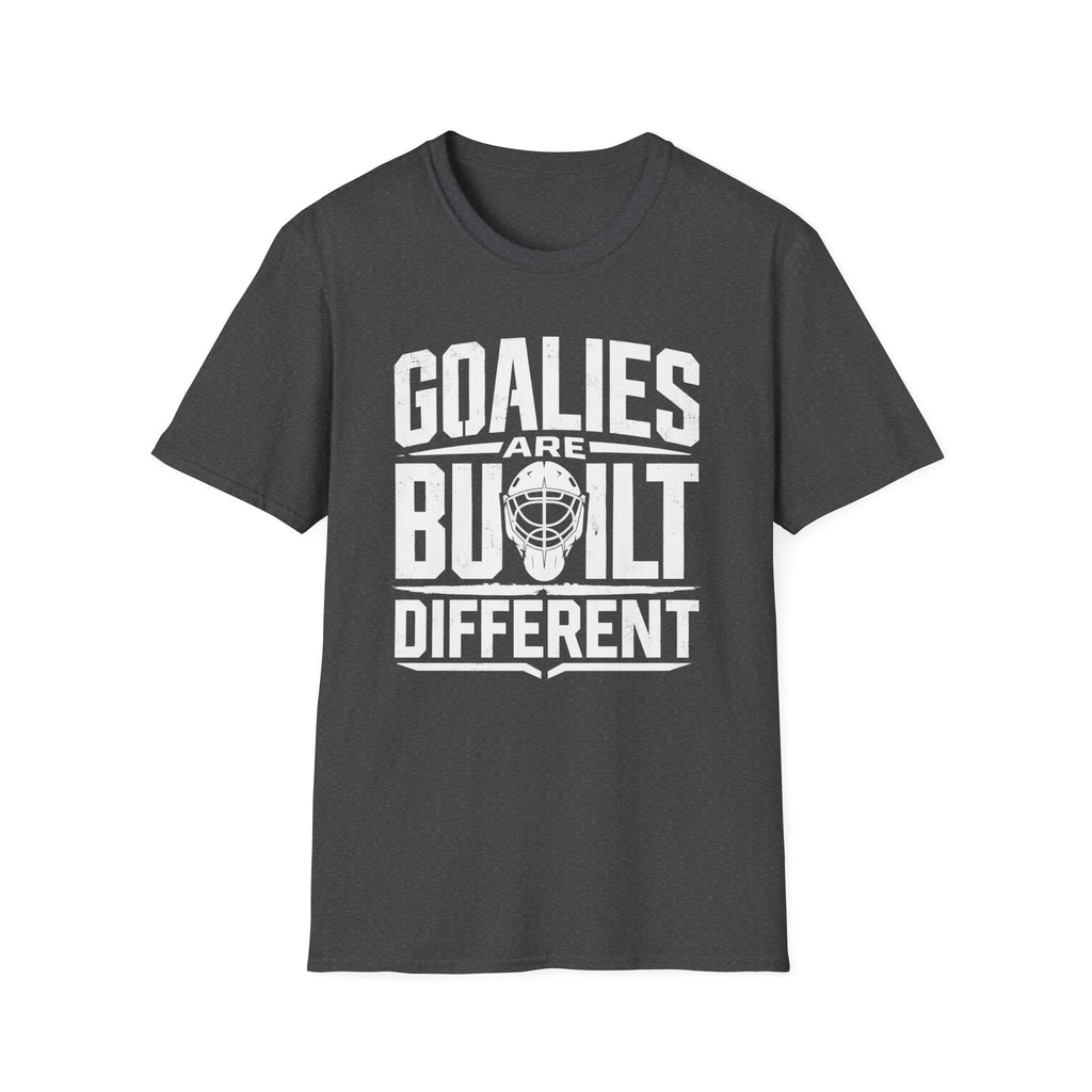 Goalies Are Built Different T-Shirt