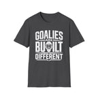 Goalies Are Built Different T-Shirt