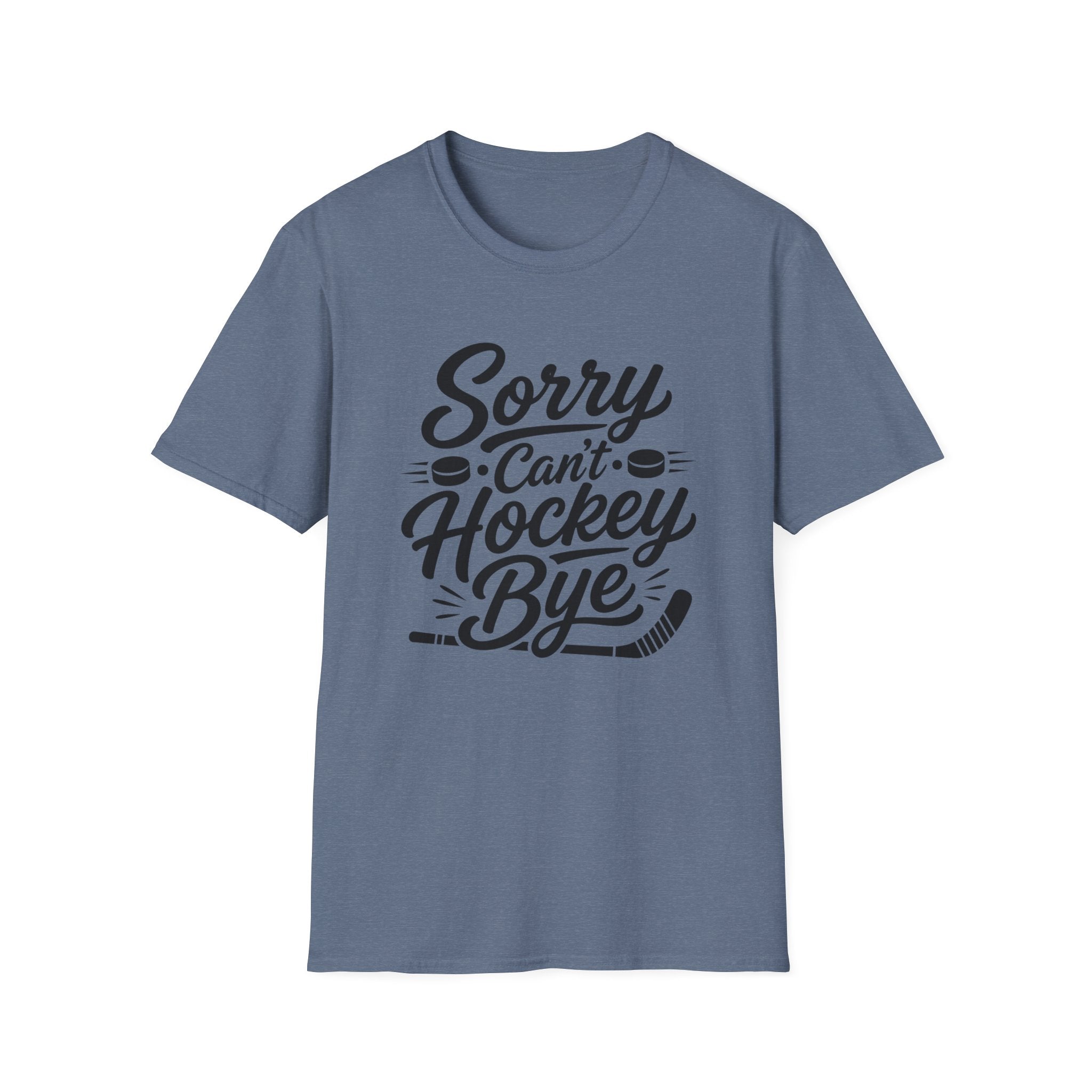 "Sorry Can't Hockey Bye" T-shirt