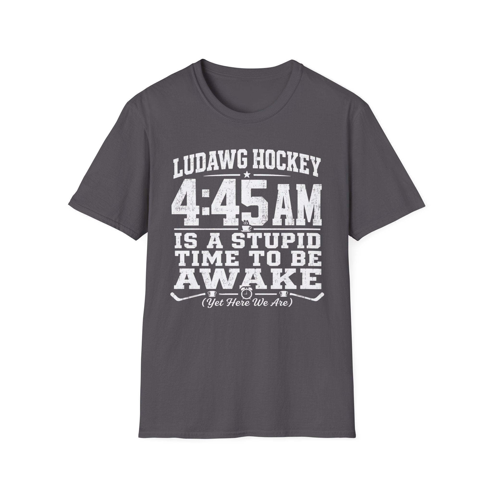 4:45 Is A Stupid Time To Be Awake T-Shirt