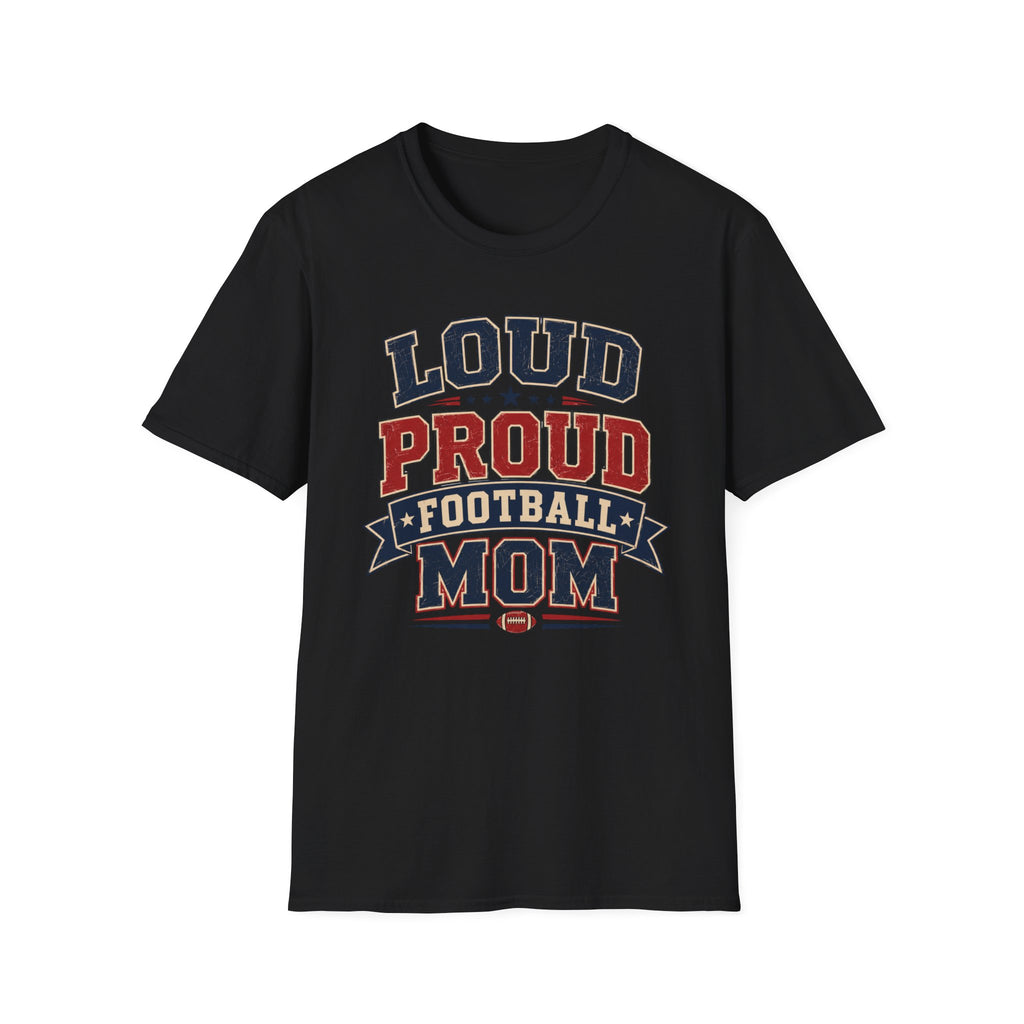 Loud Proud Football Mom T-shirt