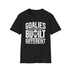 Goalies Are Built Different T-Shirt