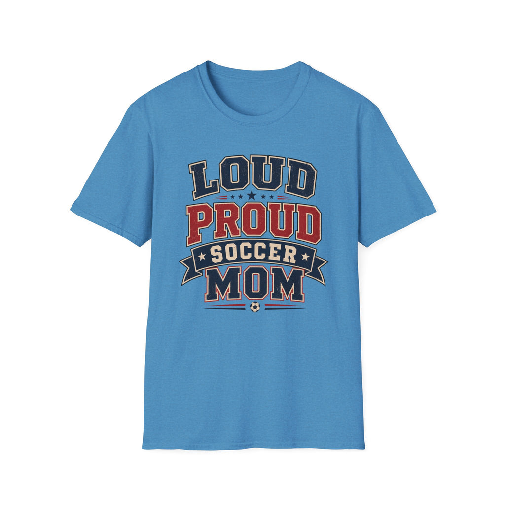 "Loud Proud Soccer Mom" T-Shirt Color