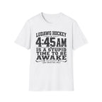 4:45 Is A Stupid Time To Be Awake T-Shirt