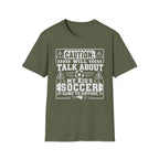 Caution I Will Talk About My Kid's Soccer Game To Anyone T-Shirt - Girl