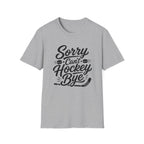 "Sorry Can't Hockey Bye" T-shirt