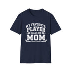 My Favorite Player Calls Me Mom T-shirt