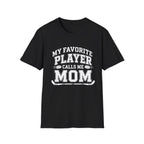 My Favorite Player Calls Me Mom T-shirt