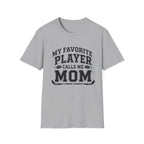 My Favorite Player Calls Me Mom T-shirt