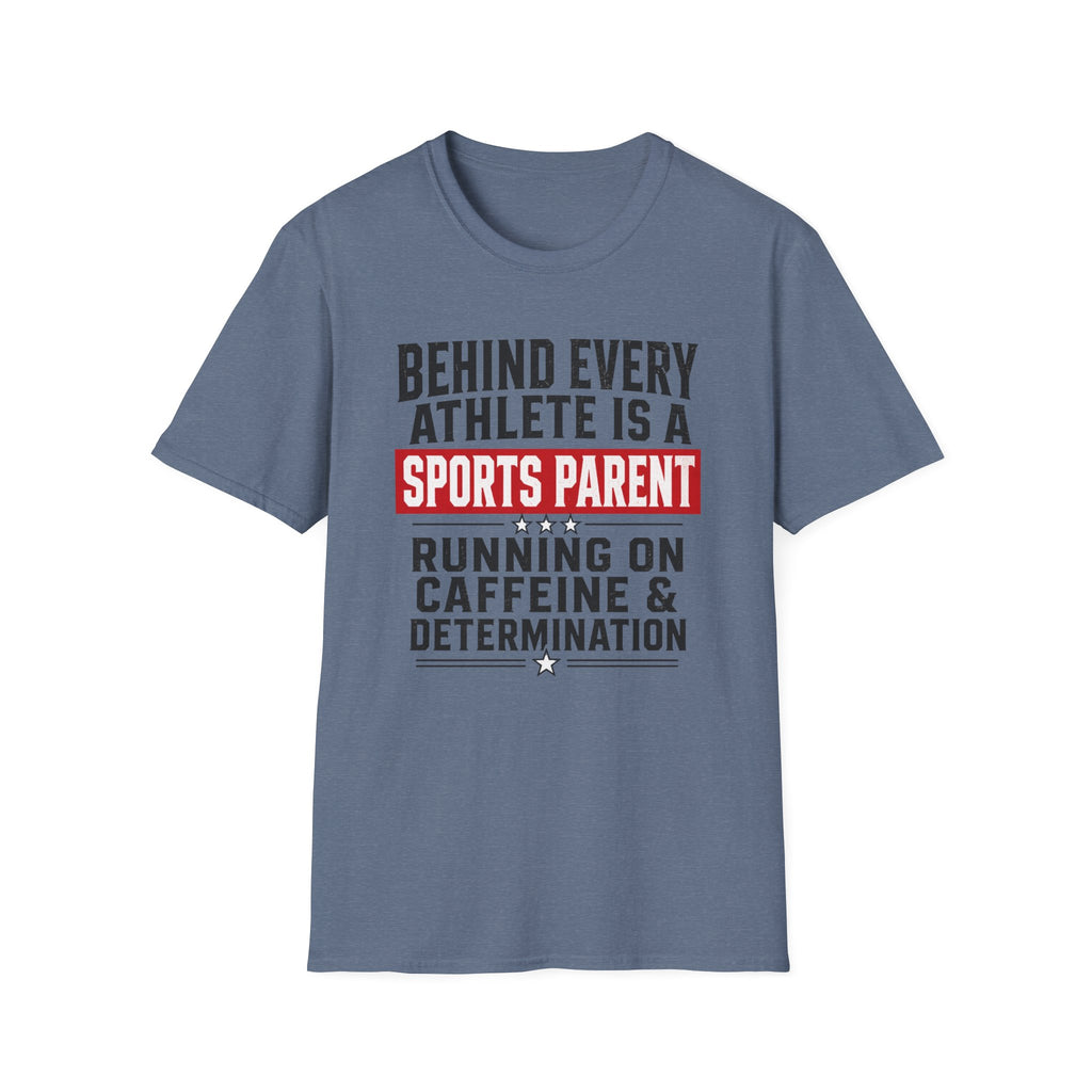 Behind Every Athlete Is A Sports Parent T-Shirt