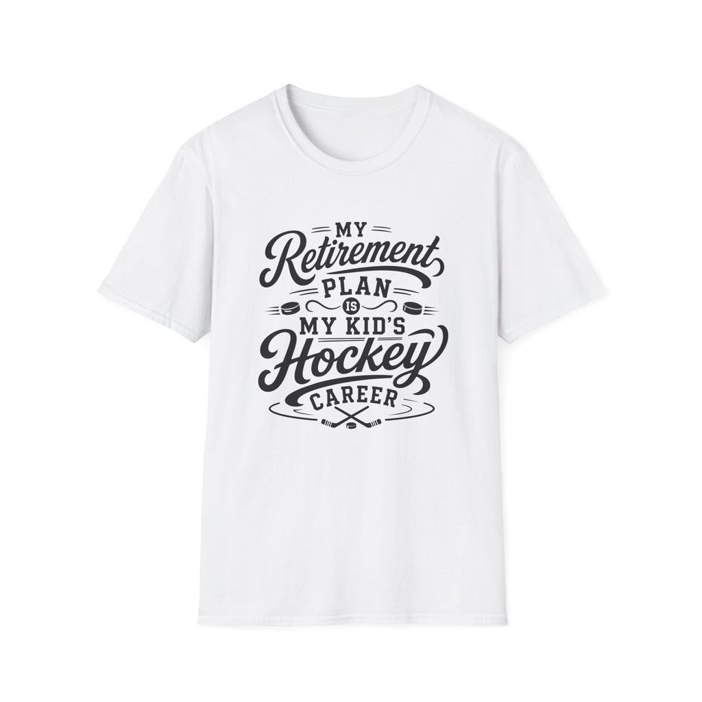 “My Retirement Plan Is My Kid’s Hockey Career” T-shirt