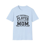 My Favorite Player Calls Me Mom T-shirt