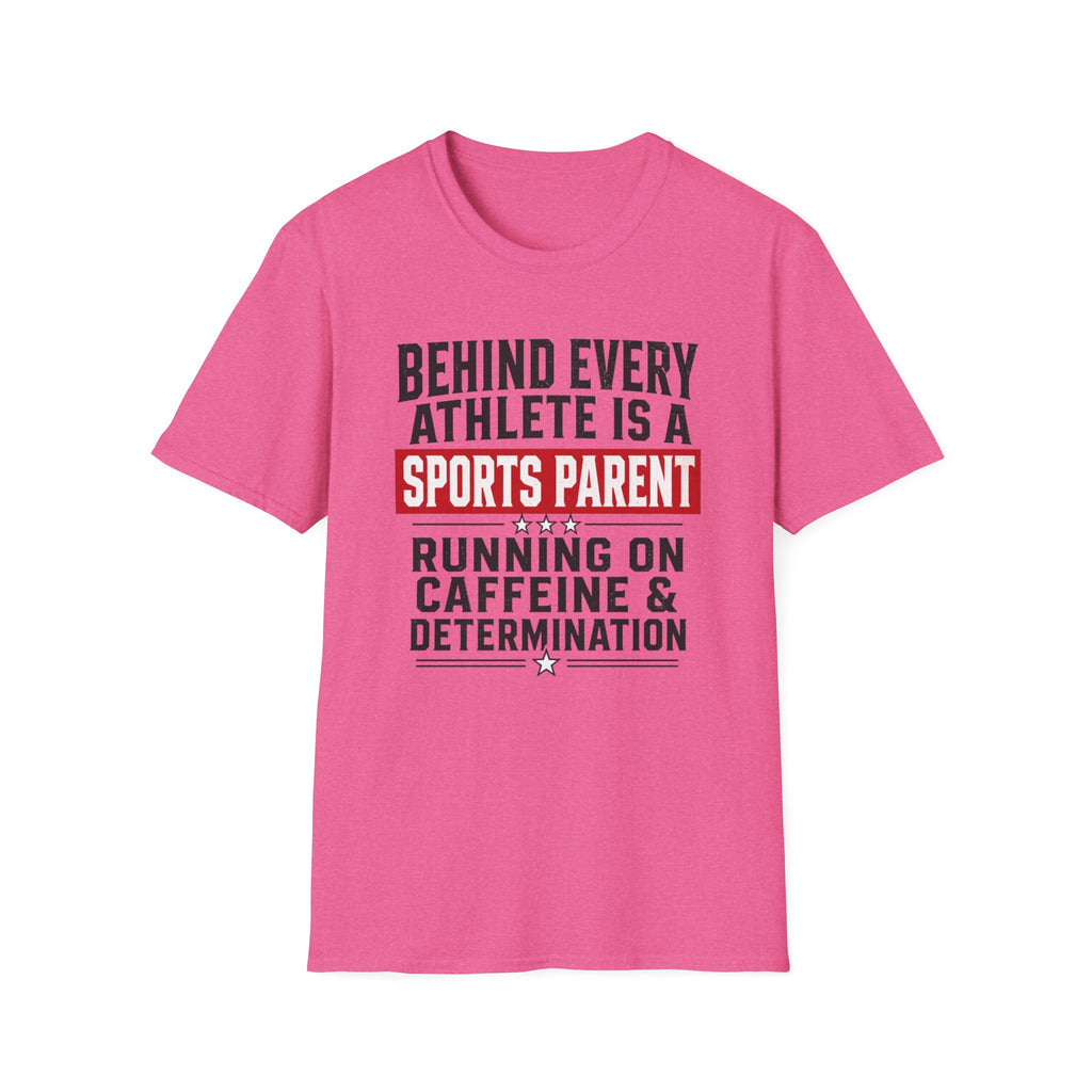 Behind Every Athlete Is A Sports Parent T-Shirt