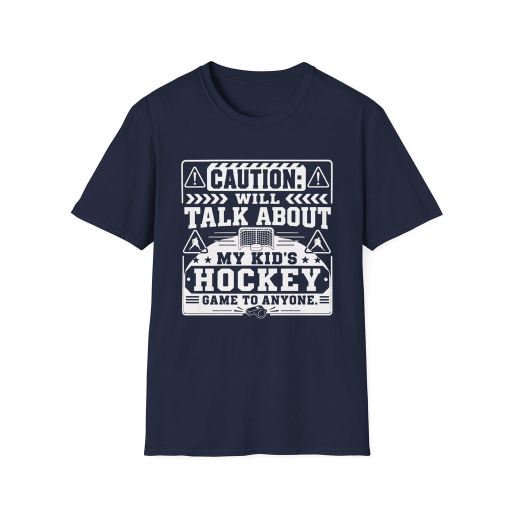 "Caution I Will Talk About My Kid's Hockey Game To Anyone" T-Shirt