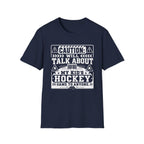 "Caution I Will Talk About My Kid's Hockey Game To Anyone" T-Shirt