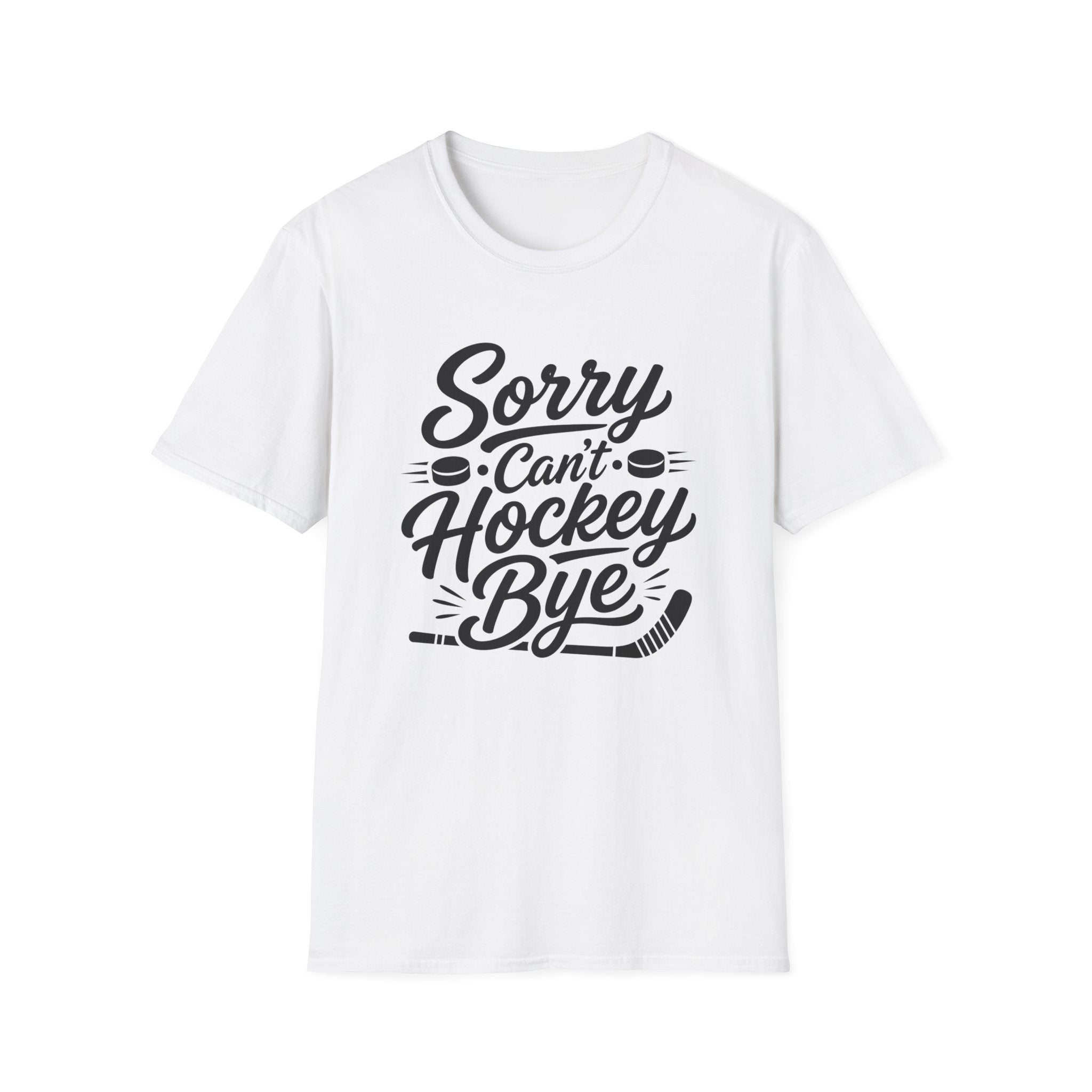 "Sorry Can't Hockey Bye" T-shirt