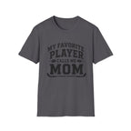 My Favorite Player Calls Me Mom T-shirt