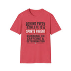 Behind Every Athlete Is A Sports Parent T-Shirt