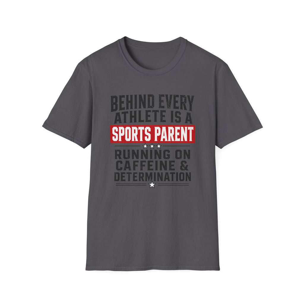 Behind Every Athlete Is A Sports Parent T-Shirt