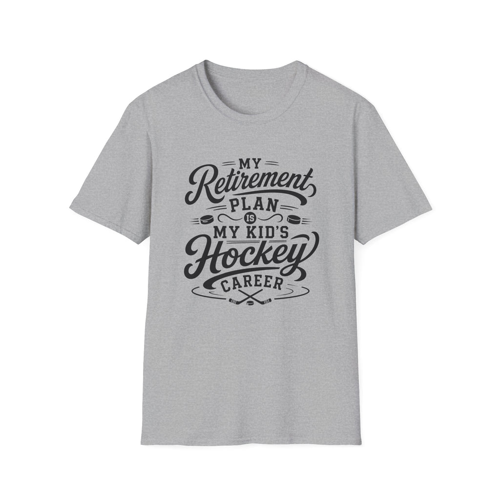 “My Retirement Plan Is My Kid’s Hockey Career” T-shirt