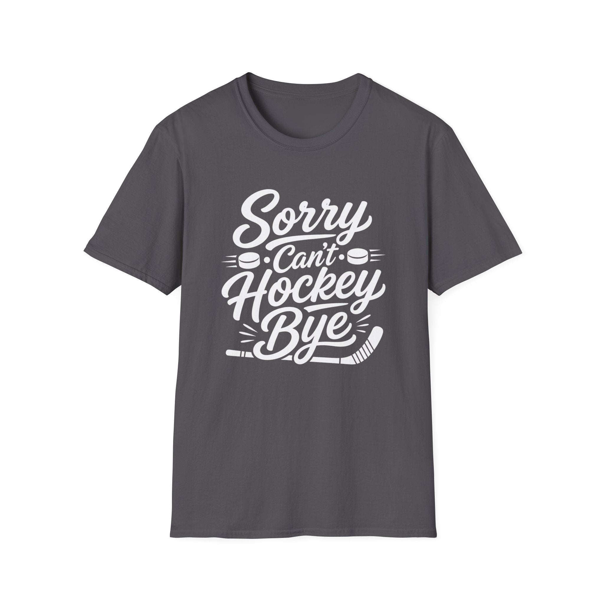 "Sorry Can't Hockey Bye" T-shirt
