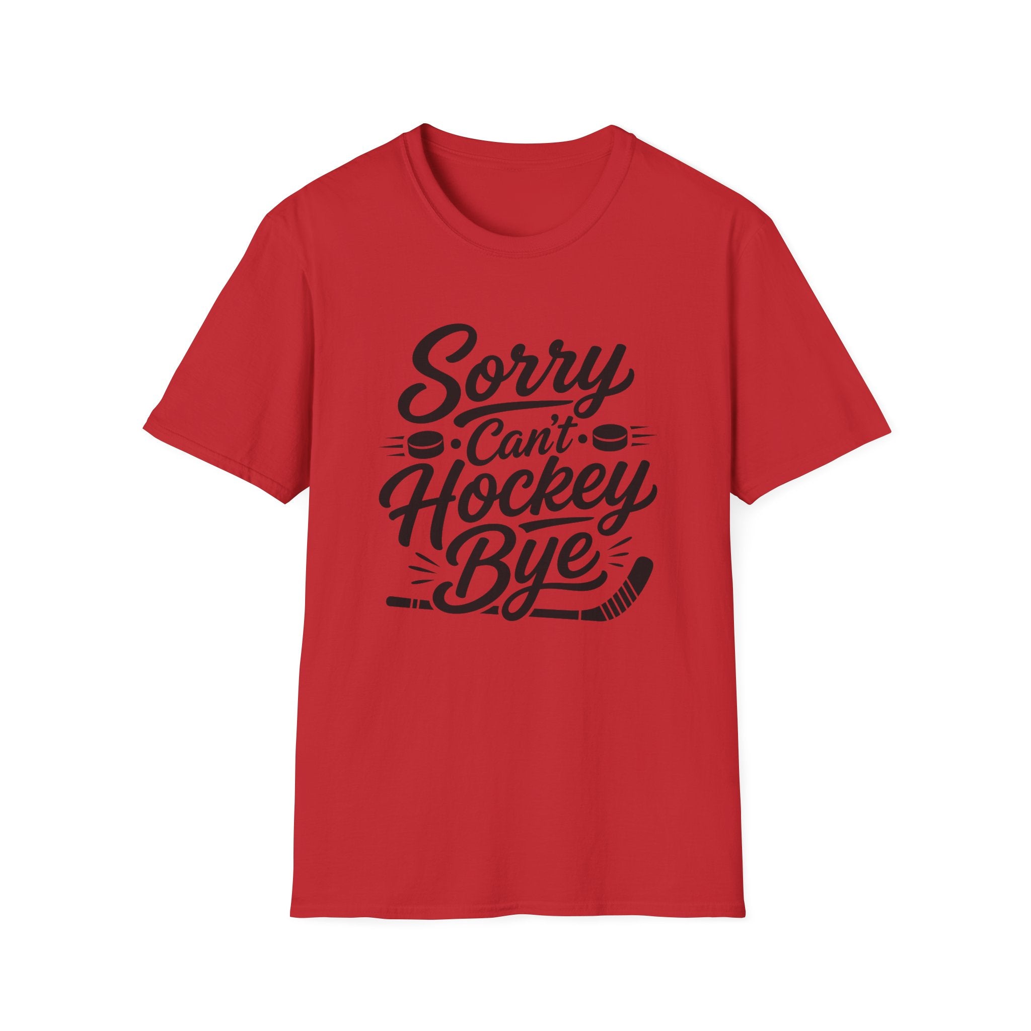 "Sorry Can't Hockey Bye" T-shirt