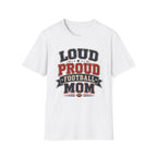 Loud Proud Football Mom T-shirt