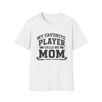 My Favorite Player Calls Me Mom T-shirt