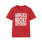 Goalies Are Built Different T-Shirt