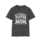 My Favorite Player Calls Me Mom T-shirt