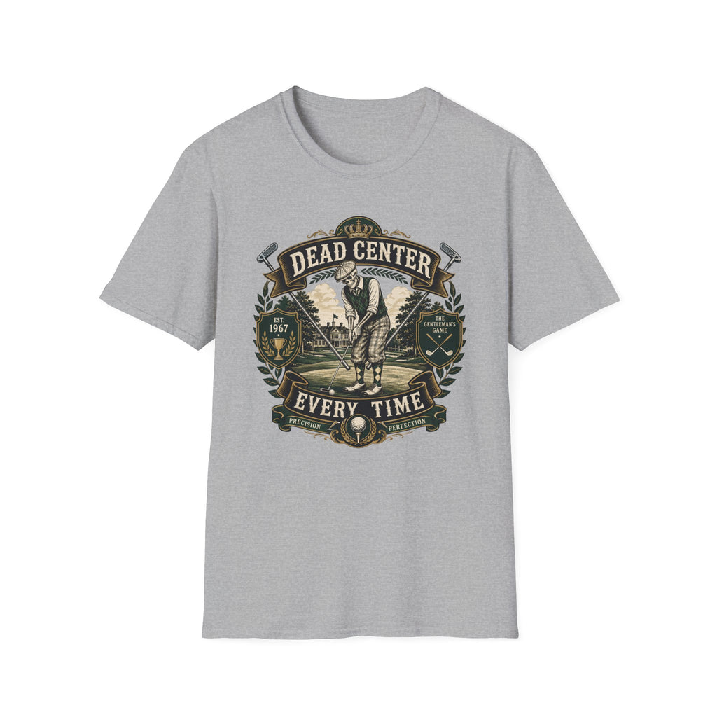 Dead Center Every Time - Golf T-Shirt