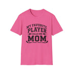 My Favorite Player Calls Me Mom T-shirt