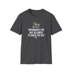Not Allowed To Coach The Ref T-Shirt